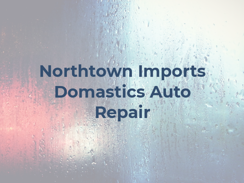 Northtown Imports & Domastics Auto Repair