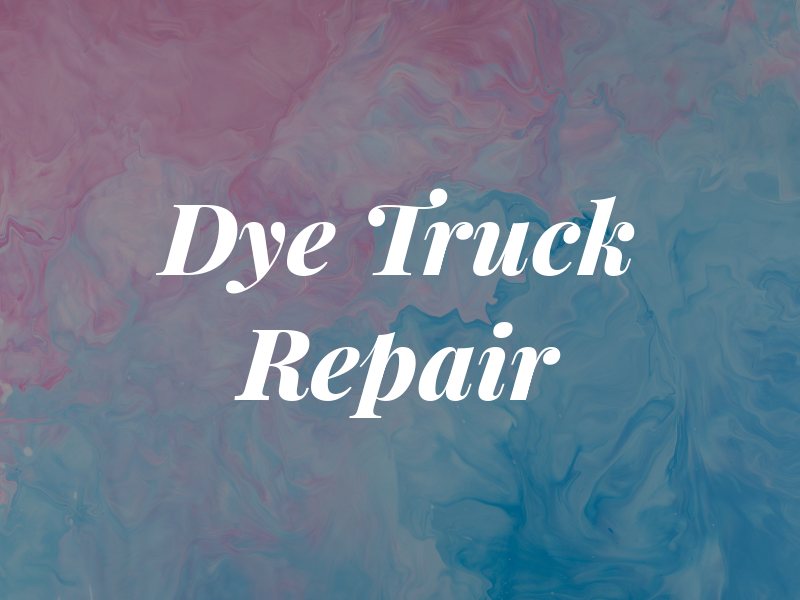 Dye Truck Repair