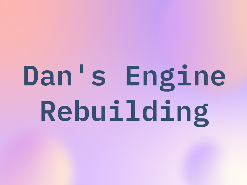 Dan's Engine Rebuilding