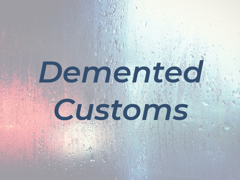 Demented Customs