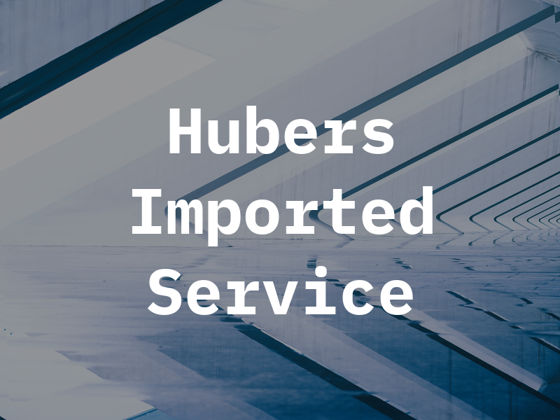 Hubers Imported Car Service