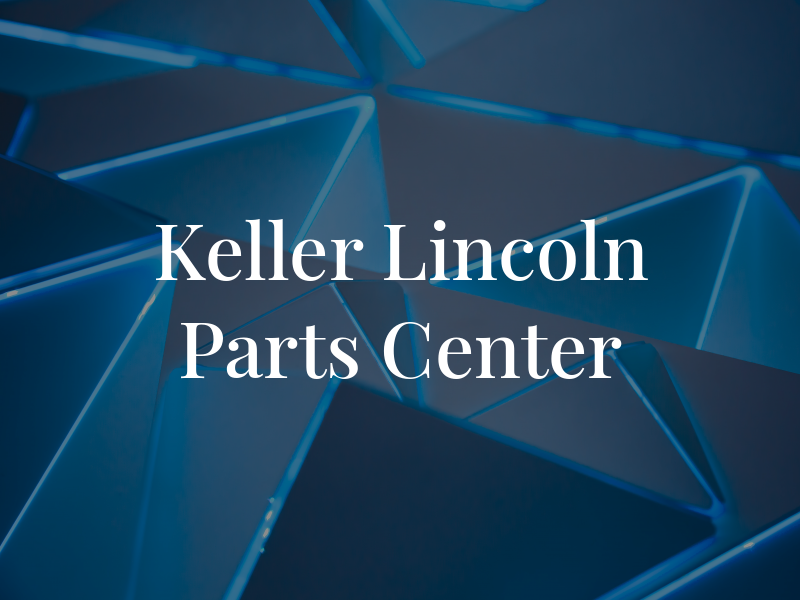 Keller Lincoln Parts Center