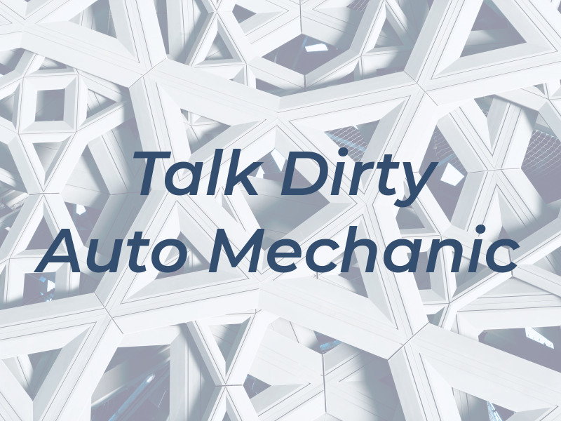Talk Dirty Auto Mechanic