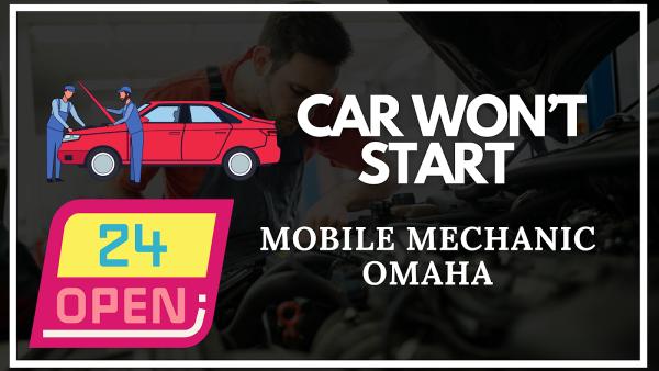 Car Won't Start Mobile Mechanic Omaha