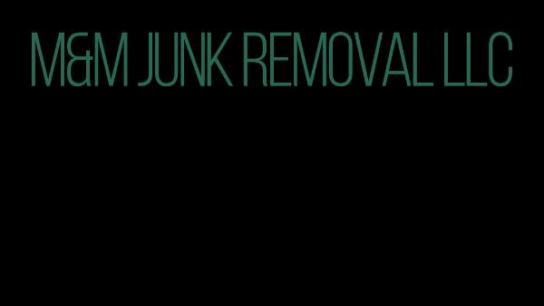 M&M Junk Removal LLC