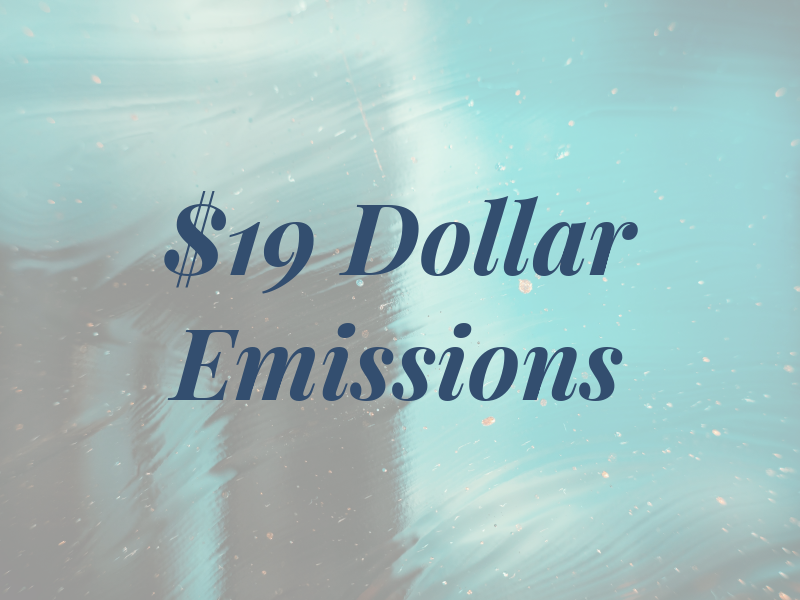 $19 Dollar Emissions