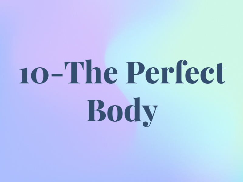 10-The Perfect Body