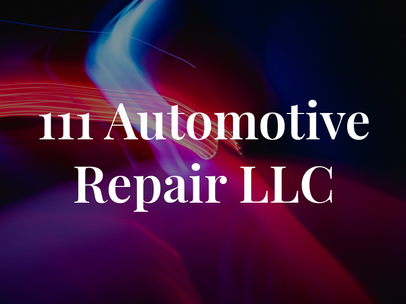 111 Automotive Repair LLC