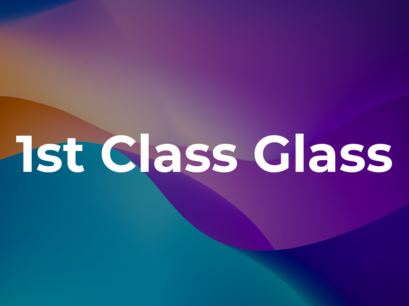 1st Class Glass