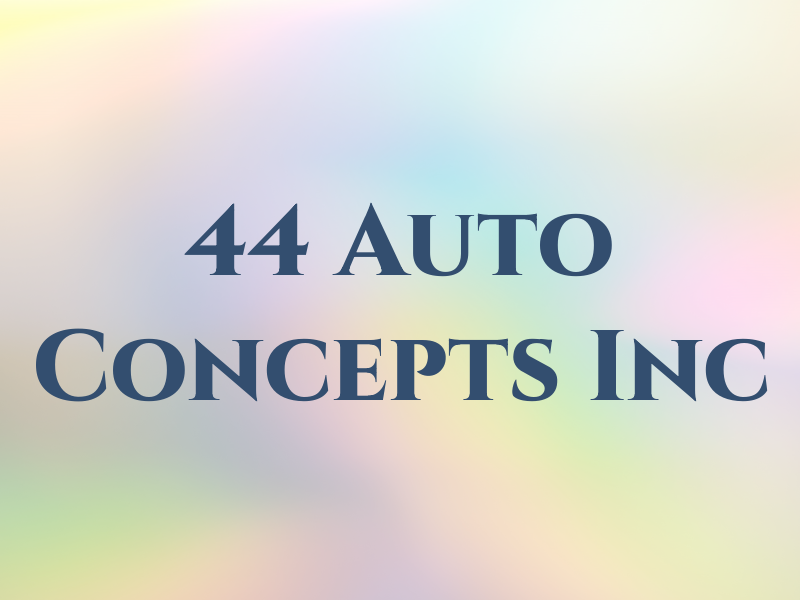 44 Auto Concepts Inc