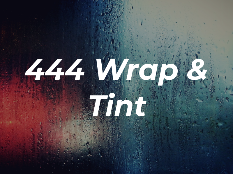 444 Wrap & Tint