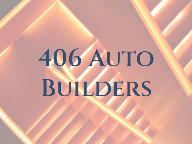 406 Auto Builders