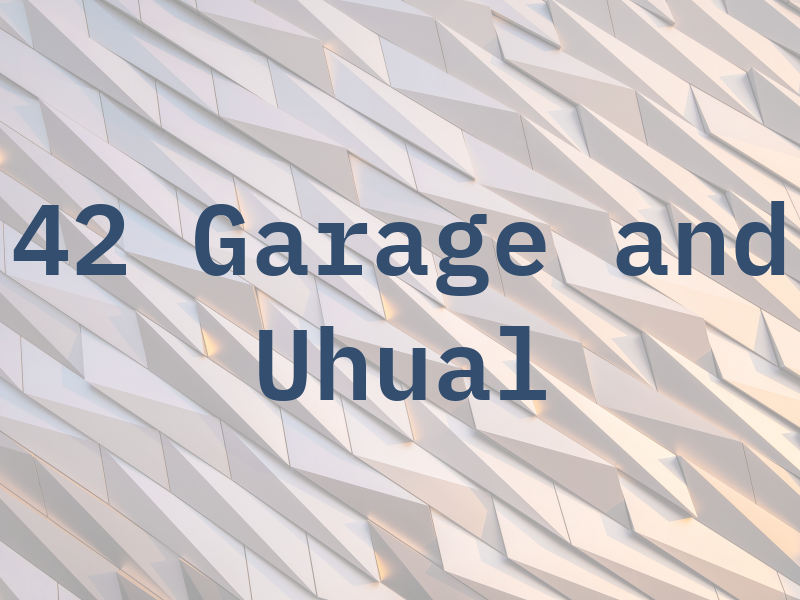 42 Garage and Uhual