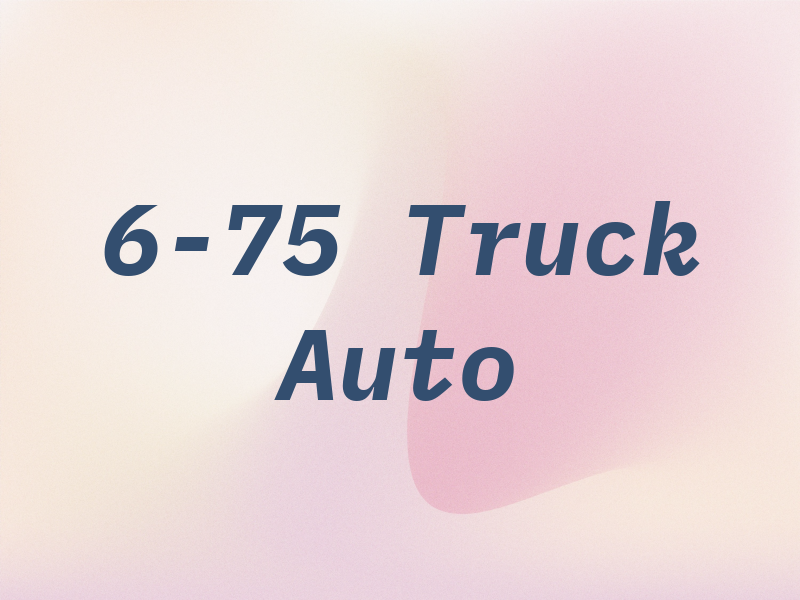 6-75 Truck & Auto