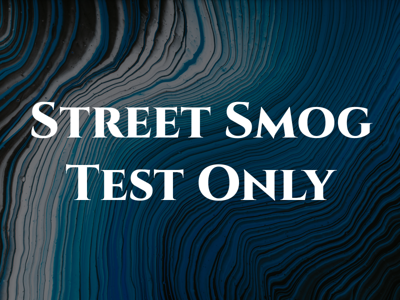 6th Street Smog Test Only