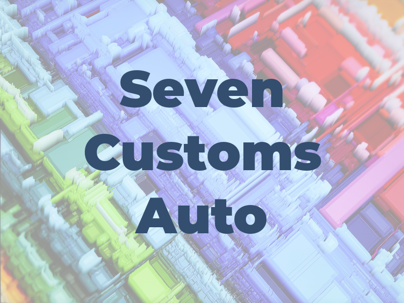 7 Seven Customs and Auto LLC