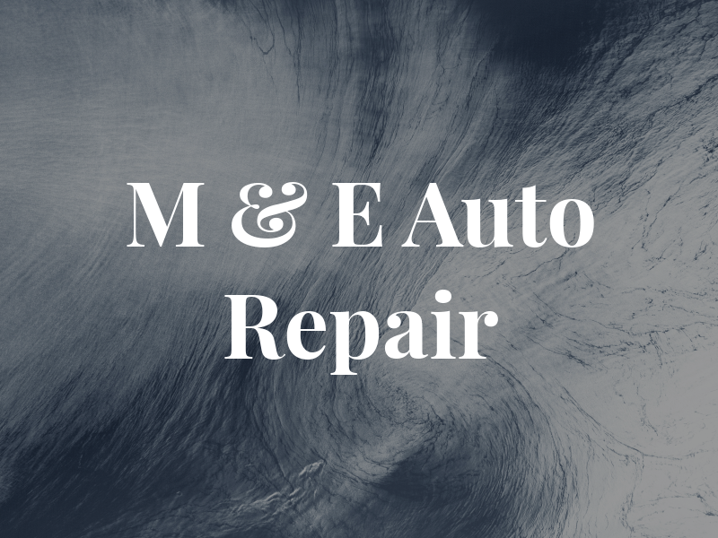 M & E Auto Repair