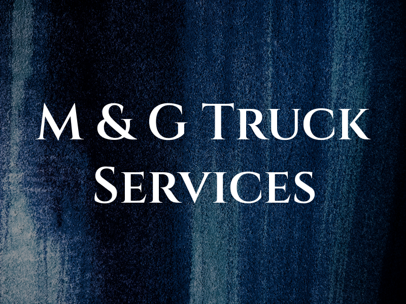 M & G Truck Services