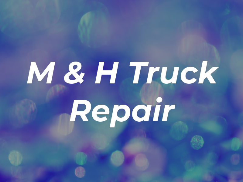 M & H Truck Repair