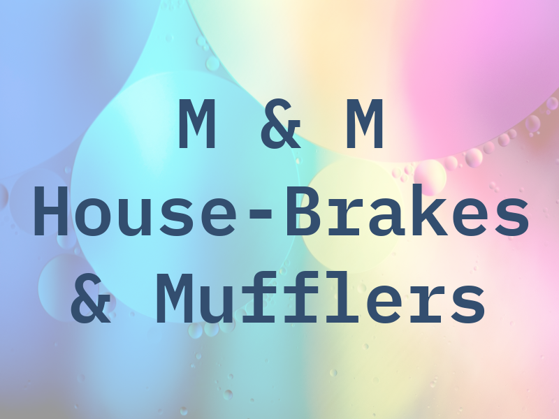 M & M House-Brakes & Mufflers