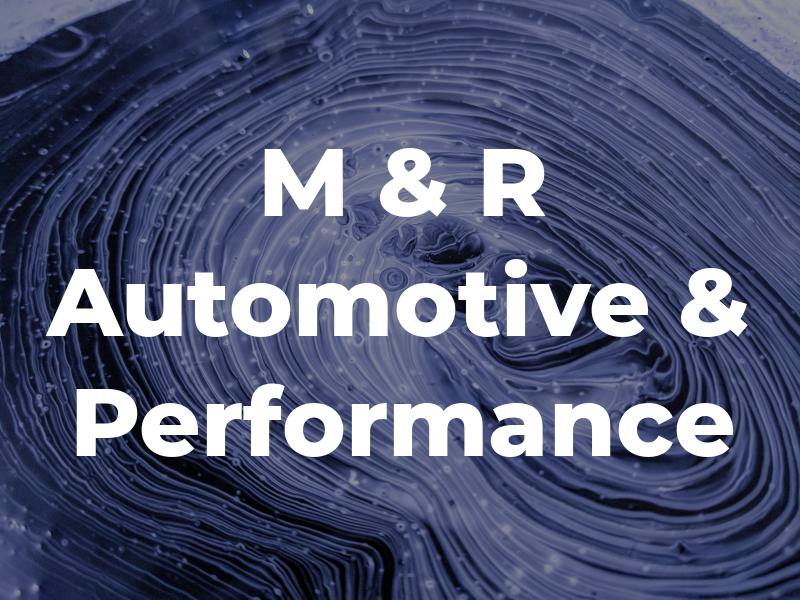 M & R Automotive & Performance