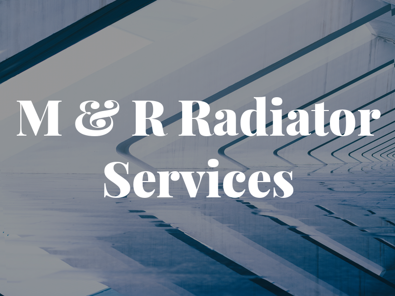 M & R Radiator Services