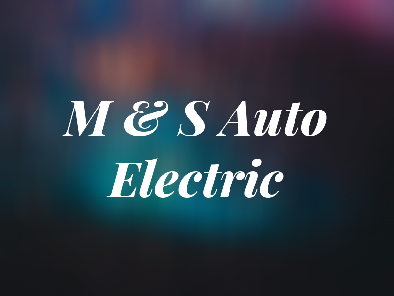M & S Auto Electric