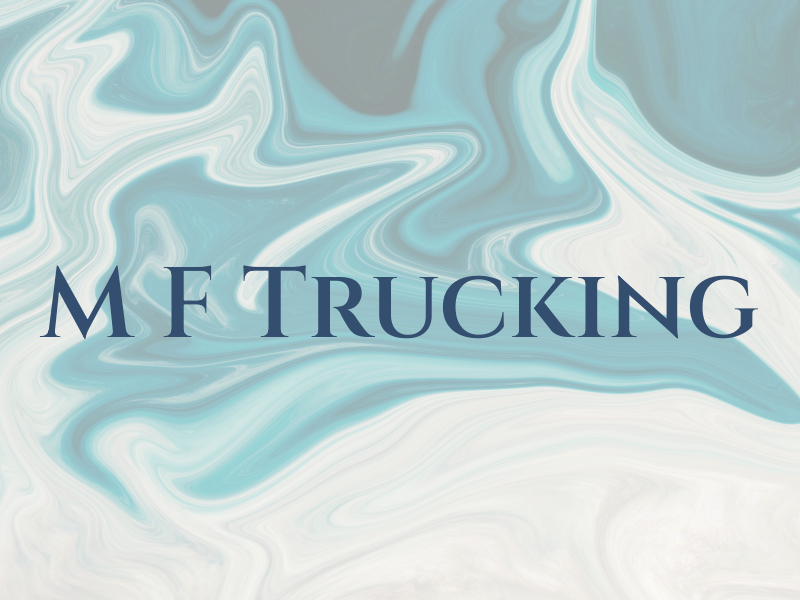 M F Trucking