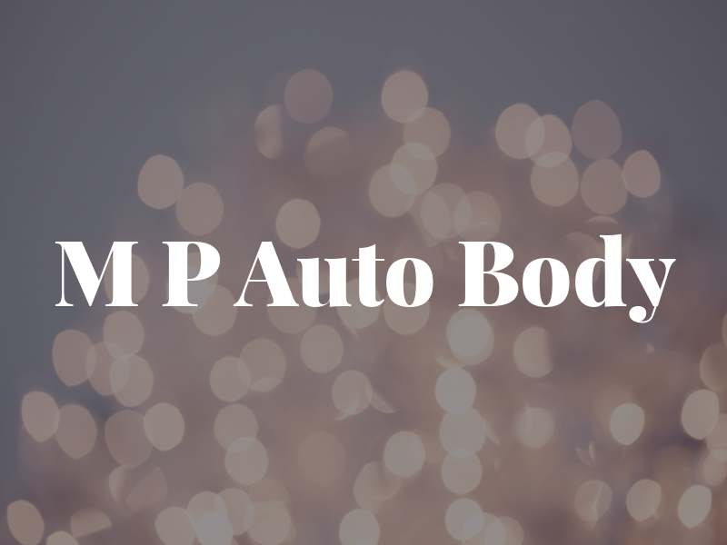 M P Auto Body