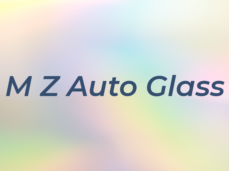 M Z Auto Glass