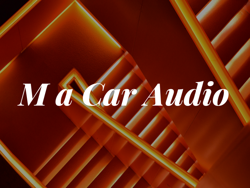 M a Car Audio