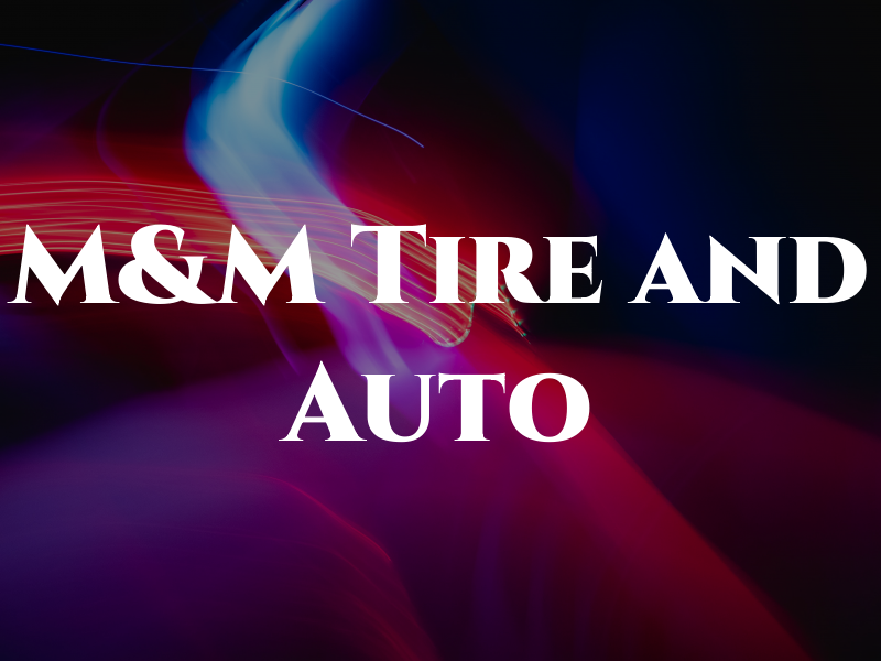 M&M Tire and Auto