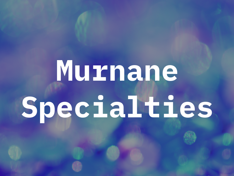 Murnane Specialties