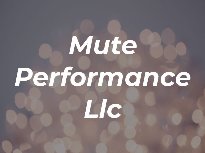 Mute Performance Llc