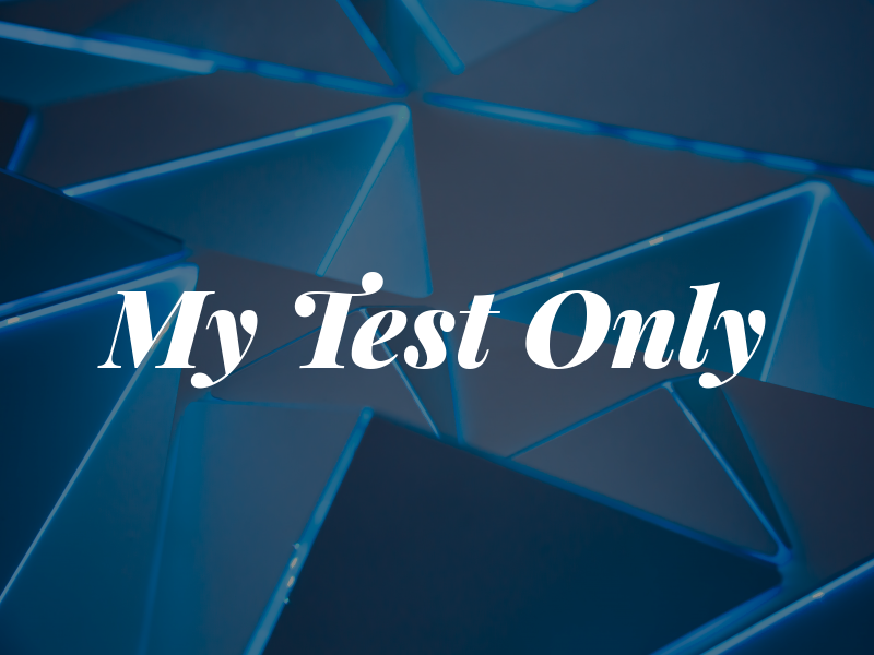 My Test Only