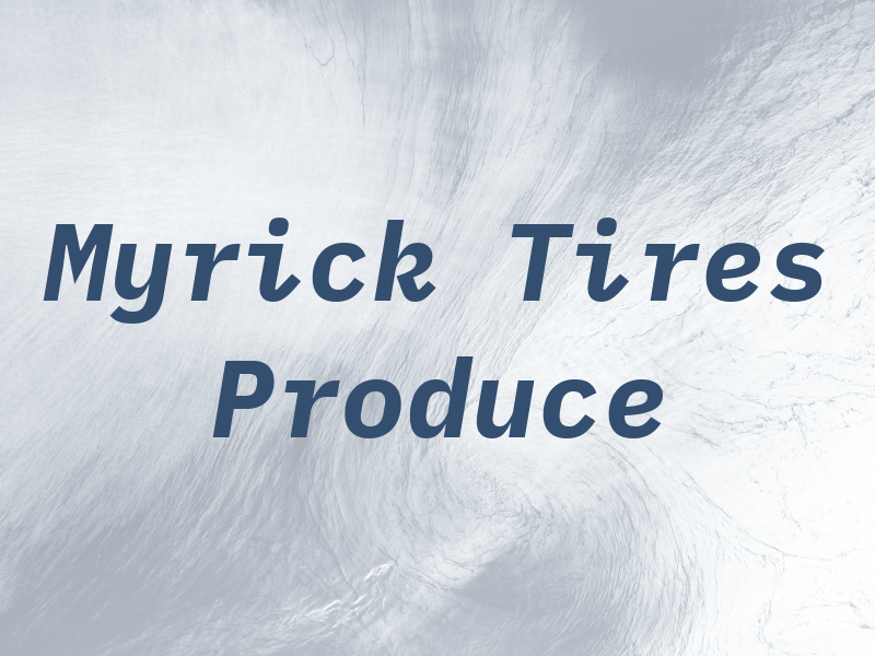 Myrick Tires & Produce