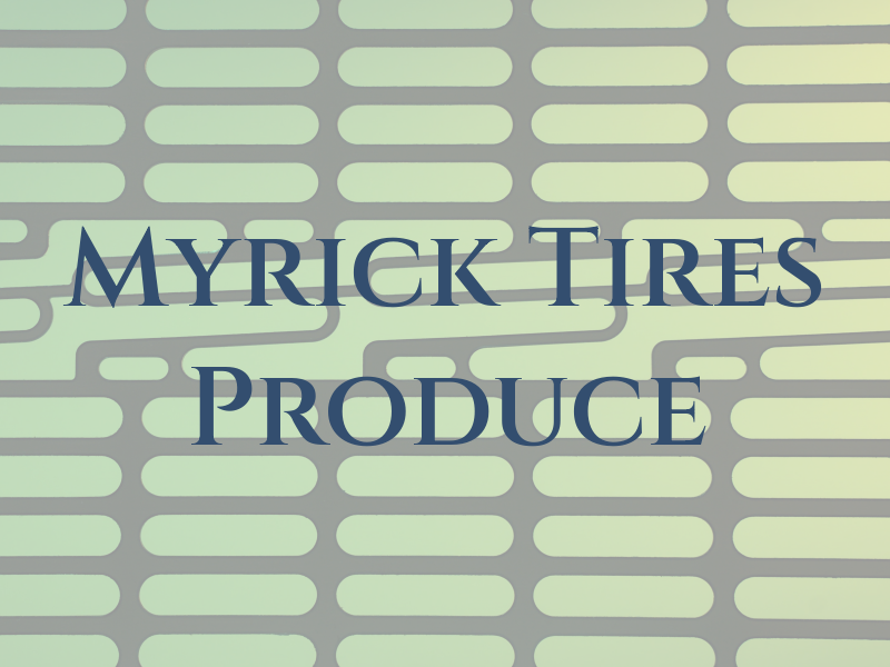 Myrick Tires & Produce