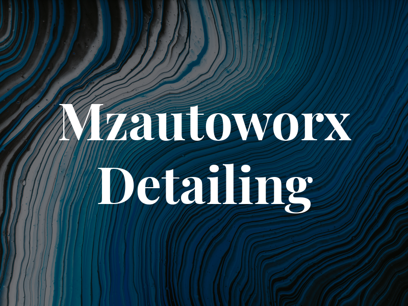 Mzautoworx Detailing