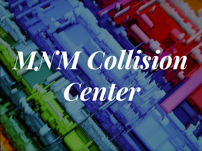 MNM Collision Center
