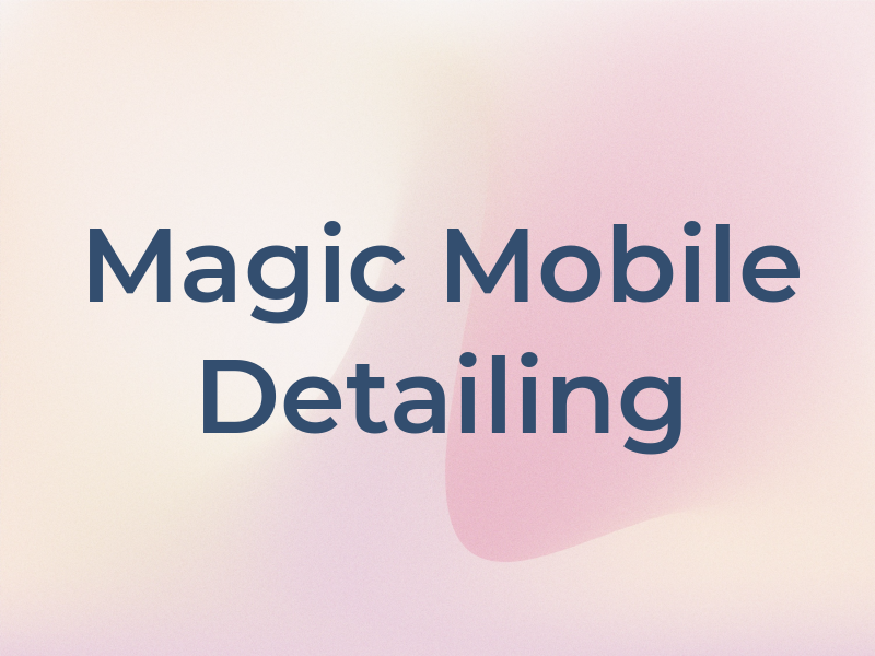 Magic Mobile Detailing