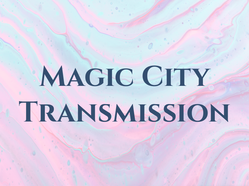 Magic City Transmission