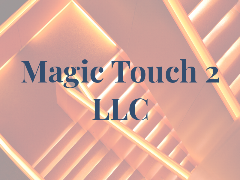 Magic Touch 2 LLC