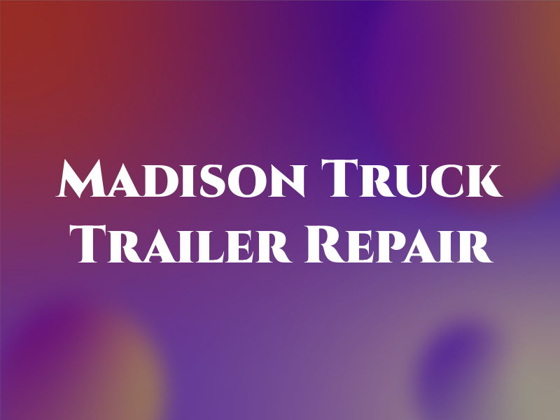 Madison Truck & Trailer Repair