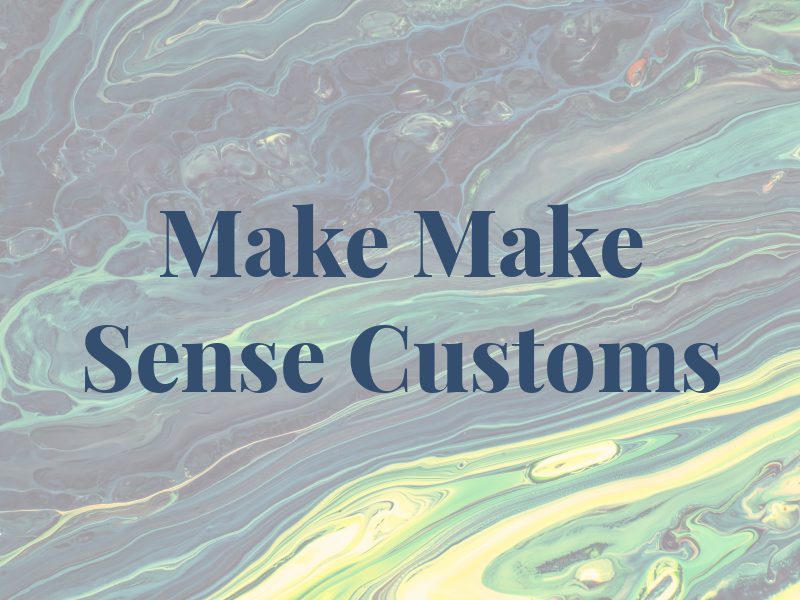 Make It Make Sense Customs LLC