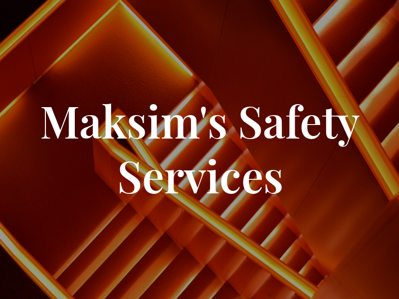 Maksim's Safety Services