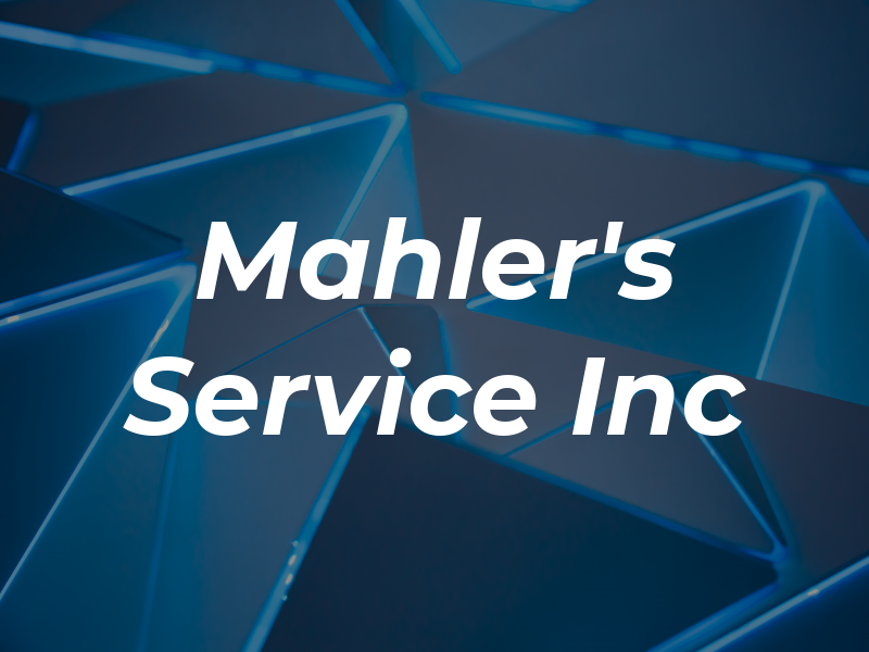 Mahler's Service Inc