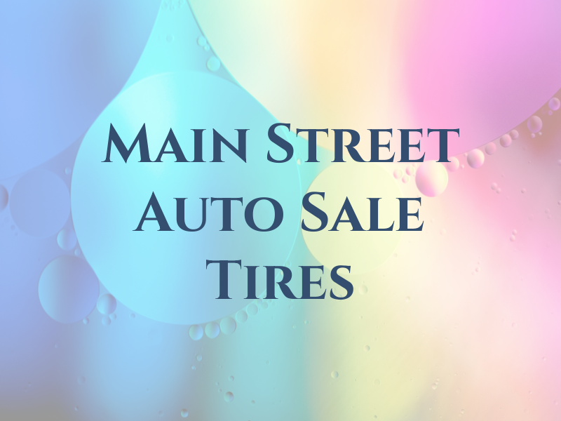 Main Street Auto We do Not Sale Tires