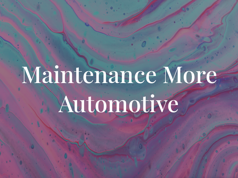 Maintenance and More Automotive Inc