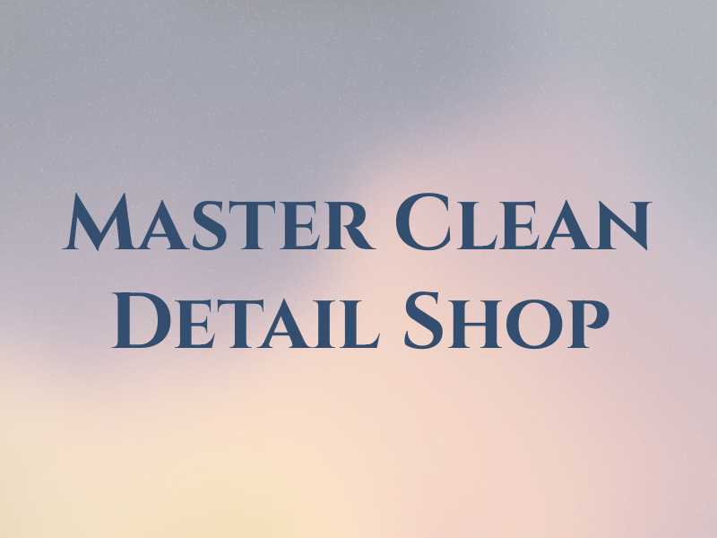Master Clean Wax & Detail Shop