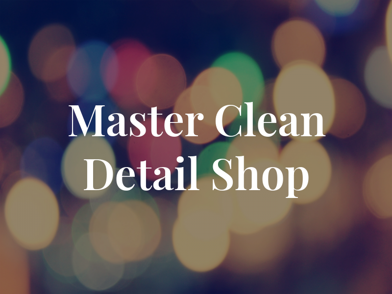 Master Clean Wax & Detail Shop
